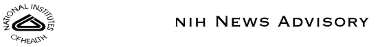 NIH News Advisory